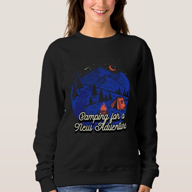 Camping for a New Adventure Camper Vacation Camp T Sweatshirt (Vorderseite)