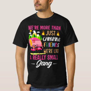 Camping-Freunde sind wie eine kleine Gang T-Shirt