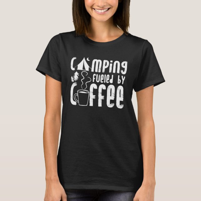 Camping Fueled By Coffee Campers Camper Outdoor Ca T-Shirt (Vorderseite)