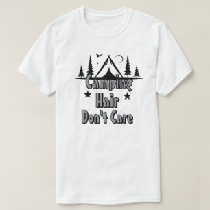 Camping Haar, ist mir egal T-Shirt