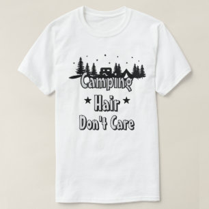 Camping Haare, wen kümmerts T-Shirt