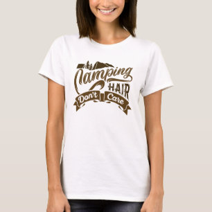 Camping Hair kümmert sich nicht T-Shirt