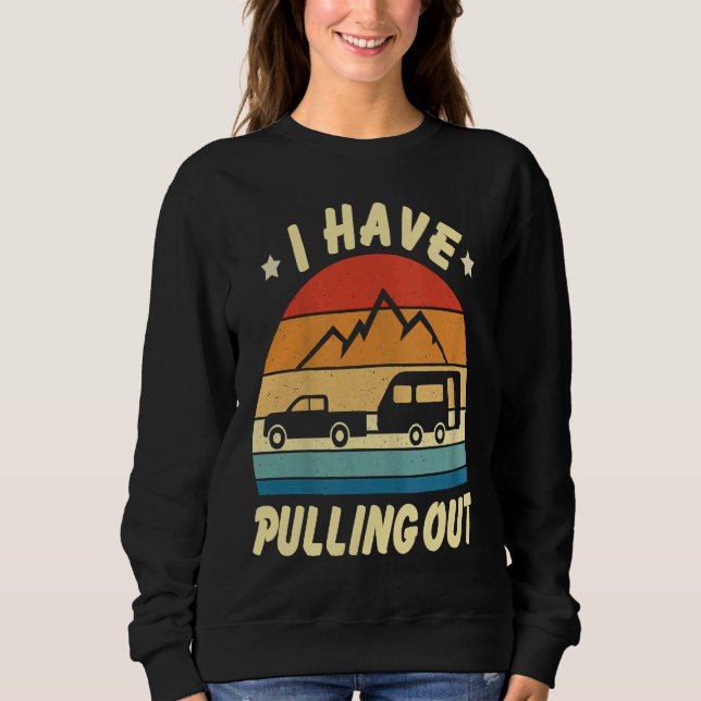 Camping I Hate Pulling Out Retro Vintage Sweatshirt (Vorderseite)