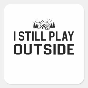 Camping - Ich spiele noch draußen Quadratischer Aufkleber