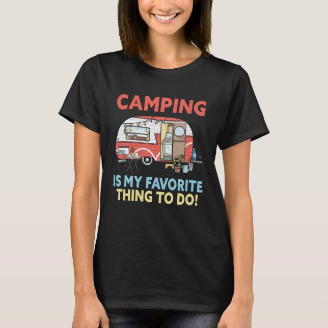 Camping is my favorite thing to do  RV Camper outd T-Shirt (Vorderseite)