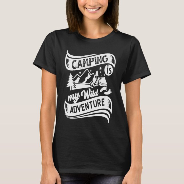 Camping Is My Wild Adventure Quotes Camp Campfire  T-Shirt (Vorderseite)