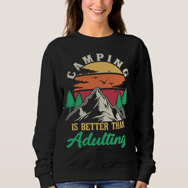 Camping ist besser als das Wachsen Sweatshirt (Vorderseite)