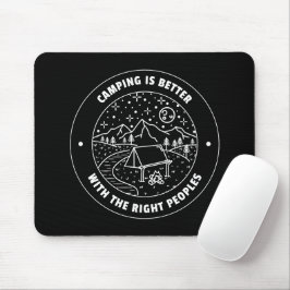 Camping ist besser mit den richtigen Leuten  Mousepad