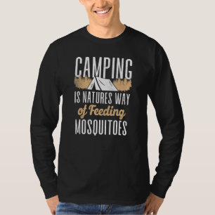 Camping ist die natürliche Methode, Moskitos Fütte T-Shirt