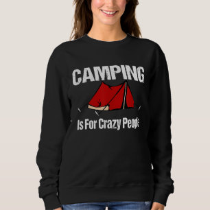 Camping ist für verrückte Leute Spaß Ironic Outdoo Sweatshirt