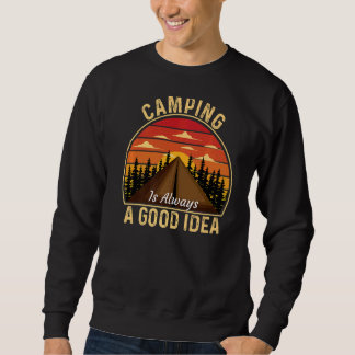 Camping ist immer eine gute Idee für Wanderungen T Sweatshirt