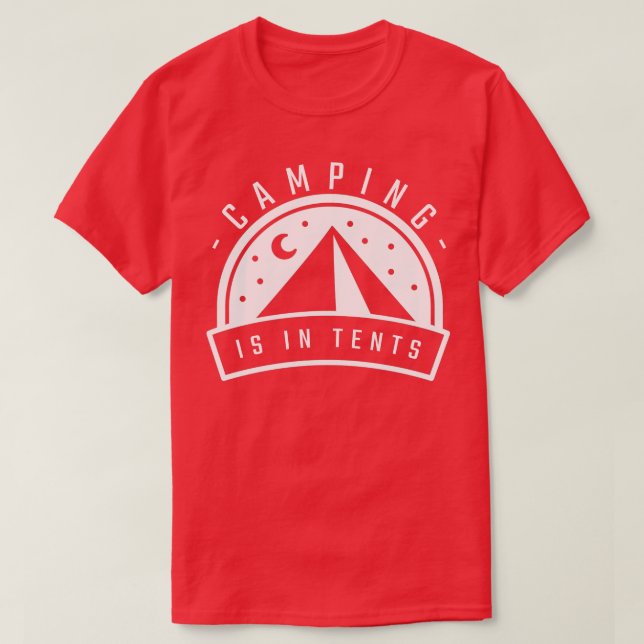Camping ist in Zelten 6 T-Shirt (Design vorne)