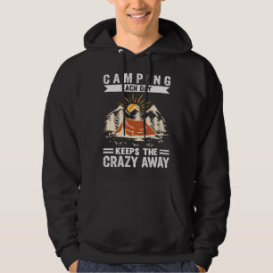 Camping jeden Tag hält den Wahnsinn fern Hoodie