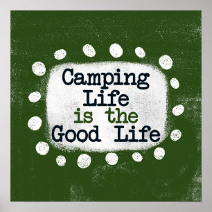 Camping Life is The Good Life Poster Wall Art