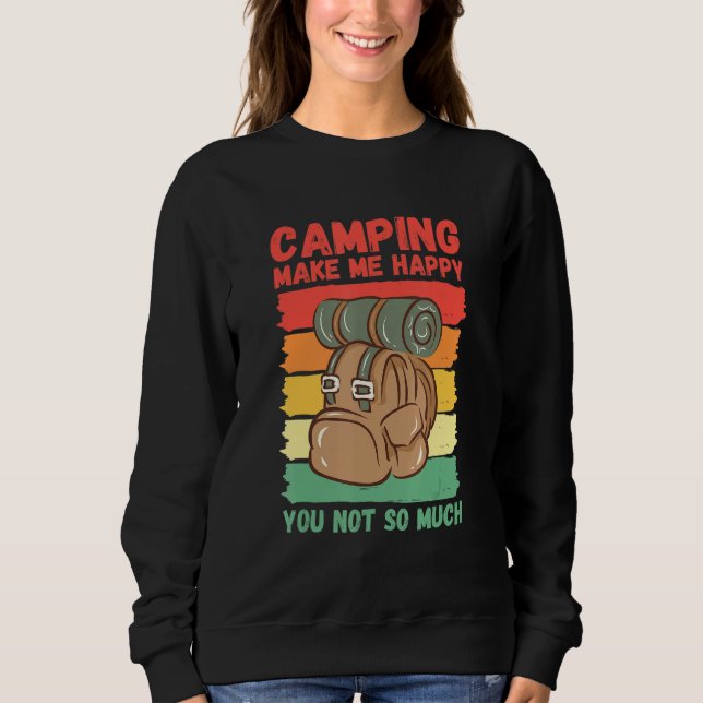 Camping Make Me Happy You Not So Much Sweatshirt (Vorderseite)