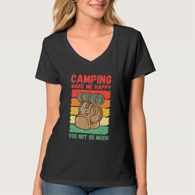 Camping Make Me Happy You Not So Much T-Shirt (Vorderseite)
