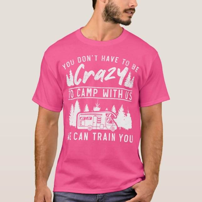 Camping Motorhome Campervan To Be Crazy To Camp Wi T-Shirt (Vorderseite)