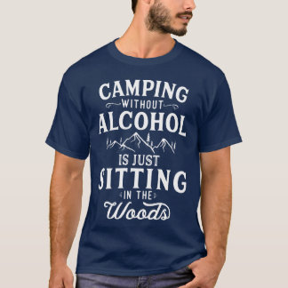Camping ohne Alkohol Camping Liebhaber Lagerfeuer  T-Shirt