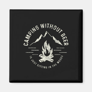 Camping ohne Bier ist einfach nur im Wald herumsit Magnet