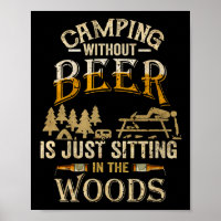 Camping ohne Bier ist nur herumsitzen im Wald