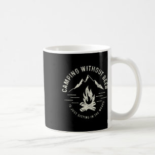 Camping ohne Bier sitzt nur im Wald Kaffeetasse