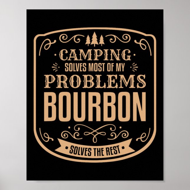 Camping Solves Most Of My Problems Bourbon Solves  Poster (Vorne)