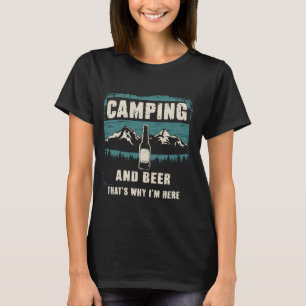 Camping und Bier Deshalb bin ich hier - Funny Camp T-Shirt
