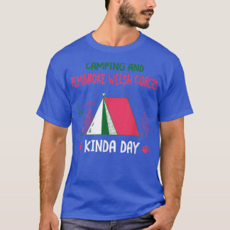 Camping und Pembroke Welsh Corgis Kinda Day Corgi T-Shirt