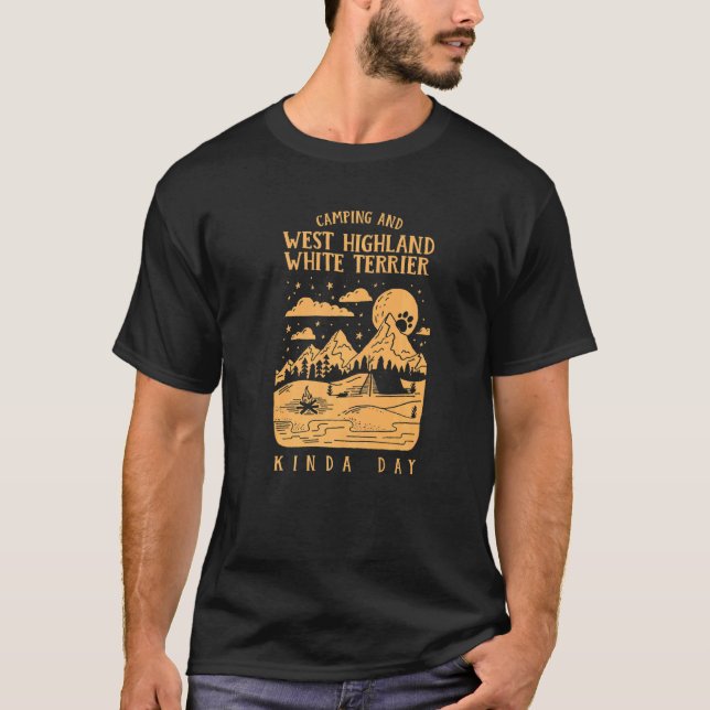 Camping und West Highland White Terrier Kinda Day T-Shirt (Vorderseite)