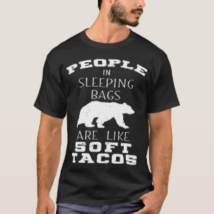 Camping von Menschen in Schlafsacken wie Tacos T-Shirt