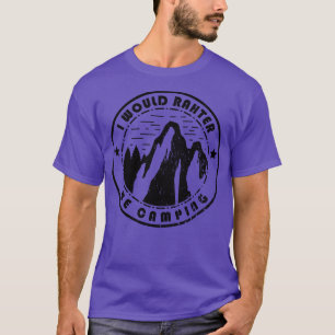 Camping wäre ich eher Camping T-Shirt