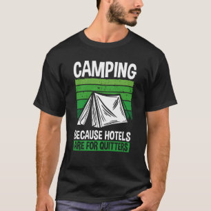 Camping, weil Hotels für Quittung Camping sind T-Shirt
