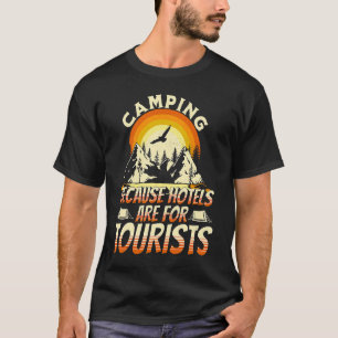 Camping, weil Hotels für Touristen lustiges Camp s T-Shirt