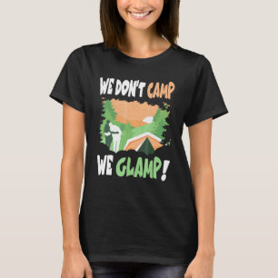 Camping wir nicht zelten wir glamp T-Shirt
