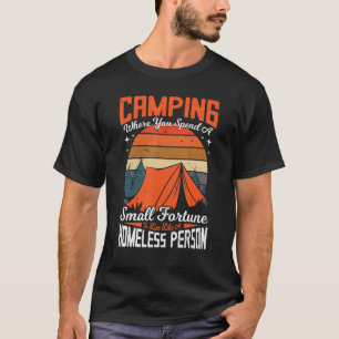 Camping, wo Sie ein kleines Glücksspiel verbringen T-Shirt