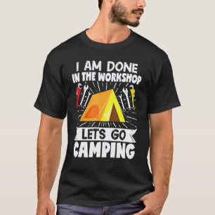 Campingplatz-Mechaniker Ich bin fertig in der Werk T-Shirt