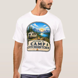 Campingplatz Quitcherbitchen T-Shirt