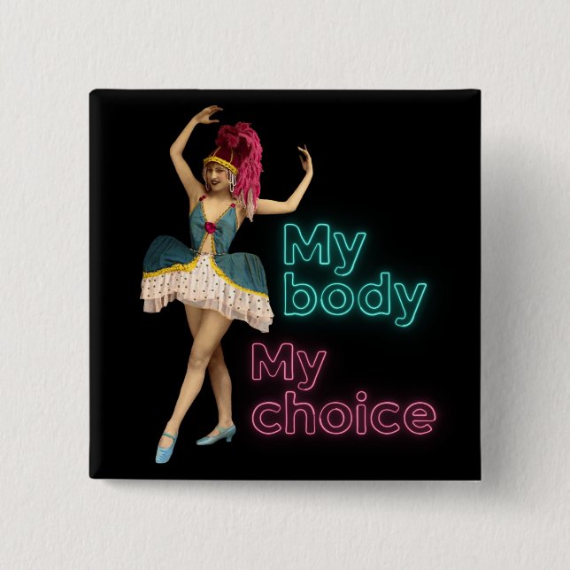 Campy Dancer Neon My Body My Choice Button (Vorderseite)