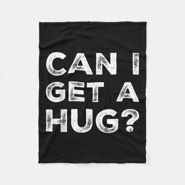 Can I Get A Hug_ Funny Quote  Fleecedecke (Vorderseite)