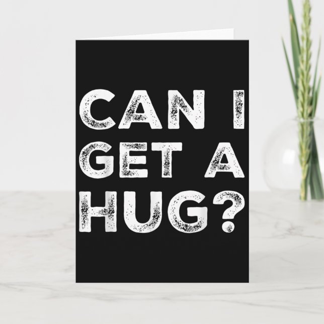 Can I Get A Hug_ Funny Quote  Karte (Vorderseite)
