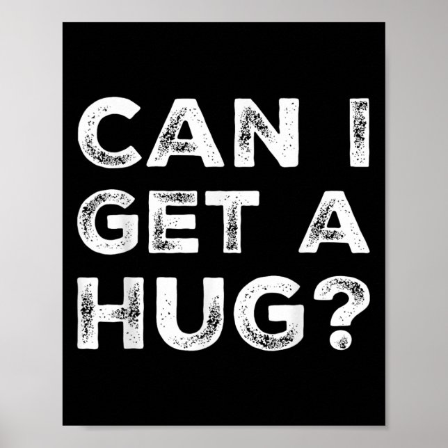 Can I Get A Hug_ Funny Quote  Poster (Vorne)