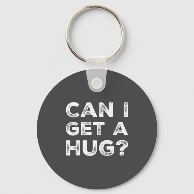 Can I Get A Hug_ Funny Quote  Schlüsselanhänger (Vorderseite)