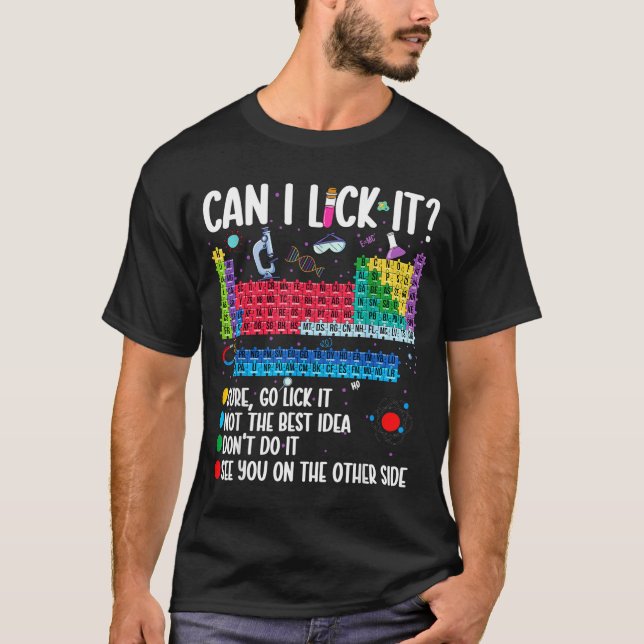 Can I Lick It Periodic Table Funny Science Chemist T-Shirt (Vorderseite)