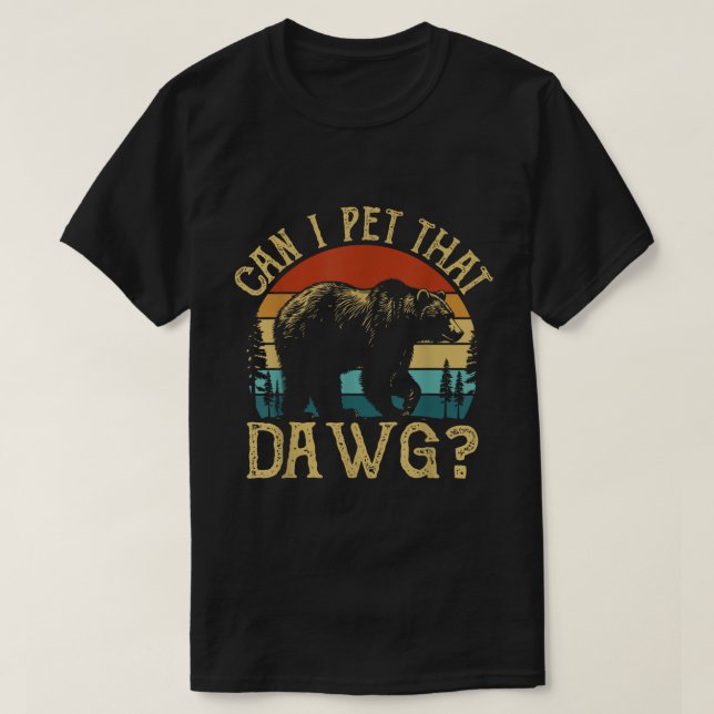 Can I Pet That Dawg Bear Meme Shirt (Design vorne)