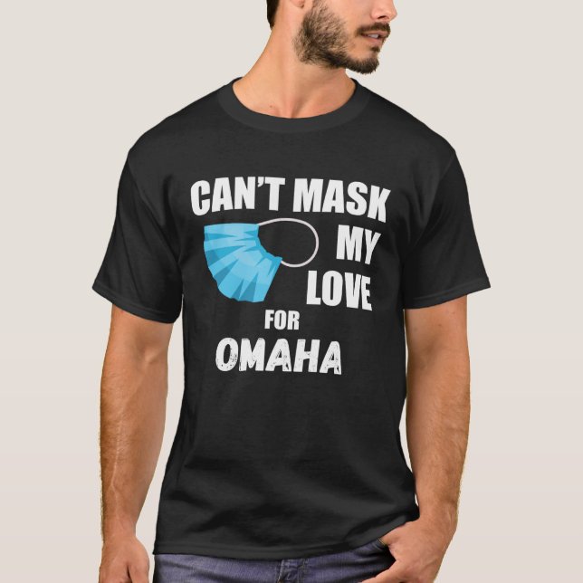 Can Mask My Love For Omaha 2020 T-Shirt (Vorderseite)