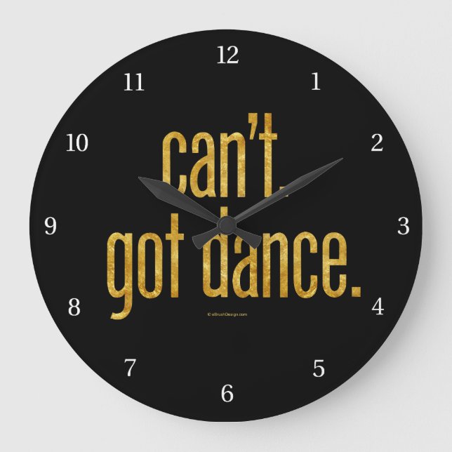 Can’t. Got Dance. Large Clock Große Wanduhr (Vorderseite)
