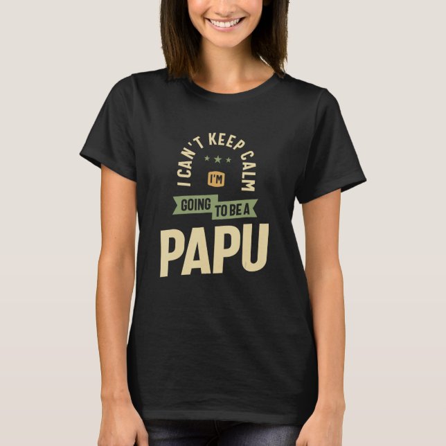 Can t Keep Calm  Future Papu Mode On  Father s Day T-Shirt (Vorderseite)
