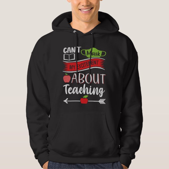 Can t Mask My Excitement About Teaching  Graphic Hoodie (Vorderseite)
