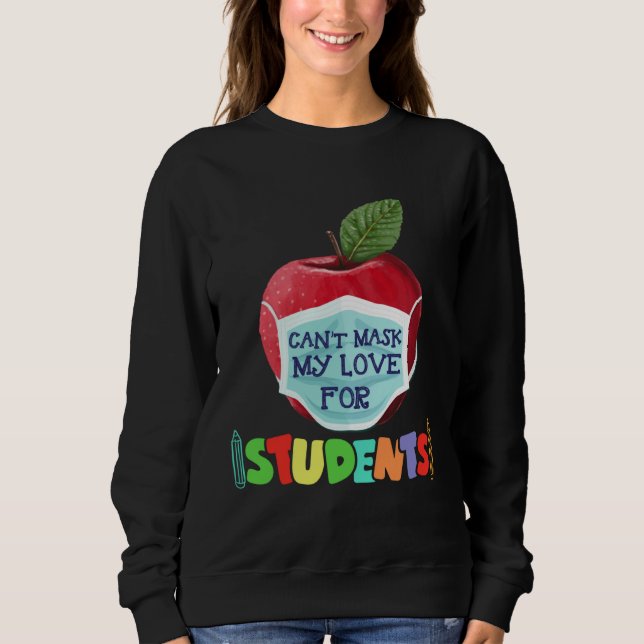 Can t Mask My Love Of Teaching 100 Days Of School  Sweatshirt (Vorderseite)