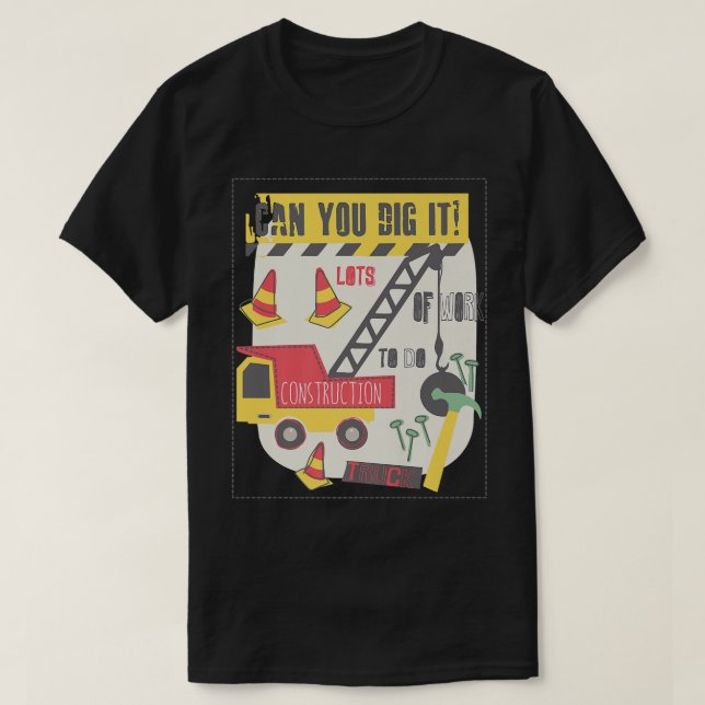 Can You Dig It Construction Truck Boy Man Dad Birt T-Shirt (Design vorne)
